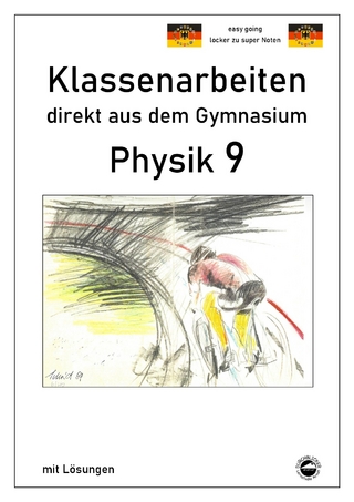 Physik 9, Klassenarbeiten direkt aus dem Gymnasium mit Lösungen