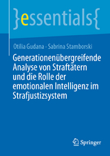 Generationen&uuml;bergreifende Analyse von Straft&auml;tern und die Rolle der emotionalen Intelligenz im Strafjustizsystem - Otilia Gudana, Sabrina Stamborski