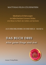 DAS BUCH DREI; Dreiteilung allgemein; Seelenmodelle der Psychologie, Grimm-M&auml;rchen von der Kristallkugel; Tierkreiszeichen Krebs und Steinbock; - Matthias Felix G&uuml;ldenstein
