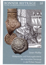 Bildsprache und Nutzungskontexte des rheinischen Steinzeugs in der Fr&uuml;hen Neuzeit - S&ouml;ren Pfeiffer