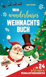 Die 24 sch&ouml;nsten Weihnachtsgeschichten f&uuml;r Kinder! - Luisa Victoria