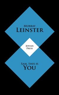 Sam, This is You - Murray Leinster