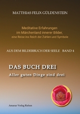 DAS BUCH DREI; Dreiteilung allgemein; Seelenmodelle der Psychologie, Grimm-M&auml;rchen von der Kristallkugel; Tierkreiszeichen Krebs und Steinbock; - Matthias Felix G&uuml;ldenstein