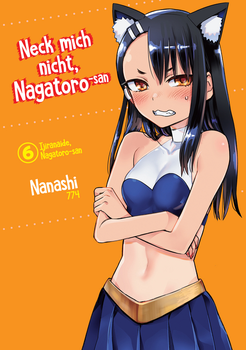 Neck mich nicht, Nagatoro-san - Band 06 -  Nanashi