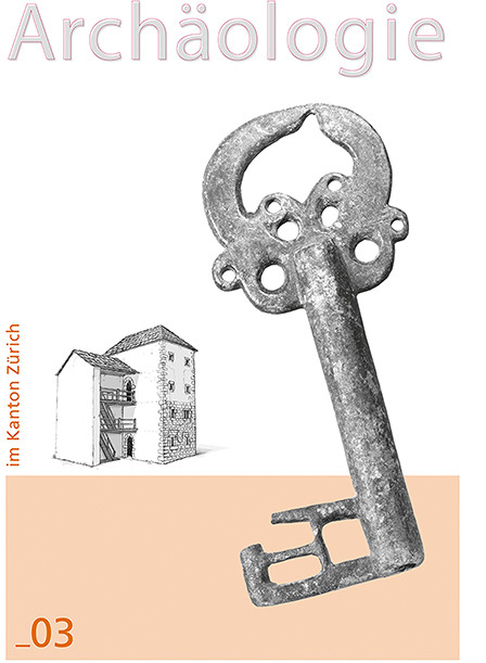 Archäologie im Kanton Zürich_03 - Yves Dubois, Natasha Hathaway, Beat Horisberger, Adrian Huber, Adina Wicki, Werner Wild, Lukas Zingg