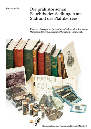 Die prähistorischen Feuchtbodensiedlungen am Südrand des Pfäffikersees