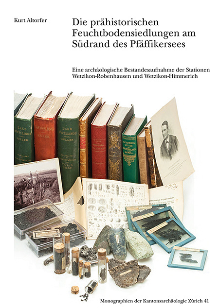 Die pr&auml;historischen Feuchtbodensiedlungen am S&uuml;drand des Pf&auml;ffikersees - Kurt Altorfer