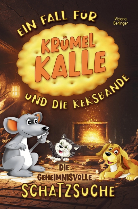 Die geheimnisvolle Schatzsuche - Ein Fall f&uuml;r Kr&uuml;mel Kalle und die Keksbande - Victoria Berlinger