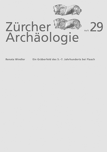 Ein Gr&auml;berfeld des 5.&ndash;7. Jahrhunderts bei Flaach - Renata Windler