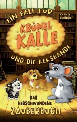 Das verschwundene Zauberbuch - Ein Fall f&uuml;r Kr&uuml;mel Kalle und die Keksbande