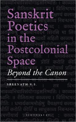 Sanskrit Poetics in the Postcolonial Space - Sreenath V.S.
