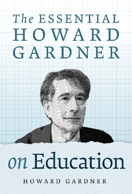 The Essential Howard Gardner on Education - Howard Gardner