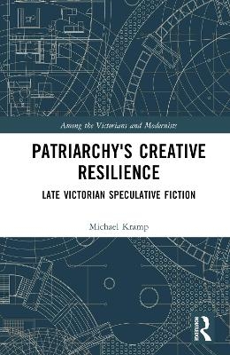 Patriarchy&rsquo;s Creative Resilience - Michael Kramp
