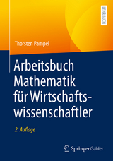 Arbeitsbuch Mathematik für Wirtschaftswissenschaftler - Thorsten Pampel