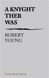A Knyght Ther Was - Robert Young