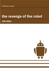 The Revenge of the Robot - Otis Kline