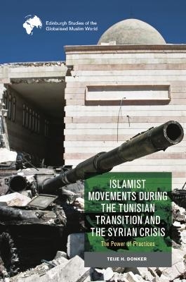 Islamist Movements during the Tunisian Transition and Syrian Crisis - Teije H. Donker