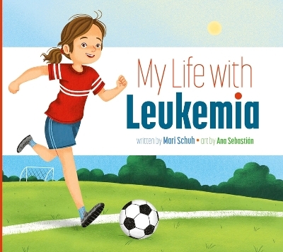 My Life with Leukemia - Mari C Schuh