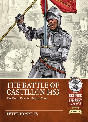 The Battle of Castillon 1453 - Peter Hoskins