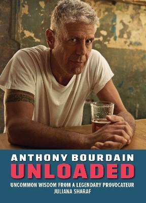 Anthony Bourdain Unloaded - Juliana Sharaf