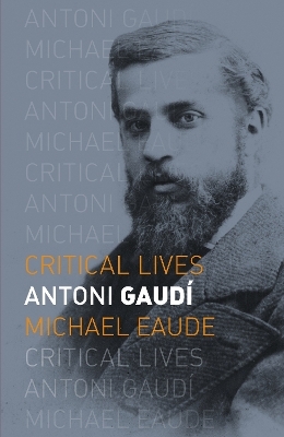 Antoni Gaud&iacute; - Michael Eaude