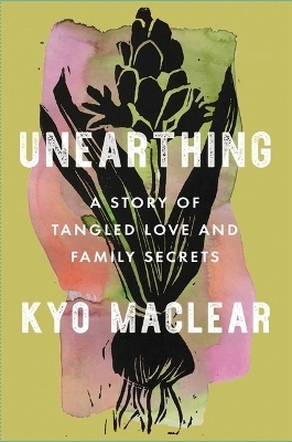 Unearthing - Kyo Maclear