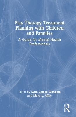 Play Therapy Treatment Planning with Children and Families