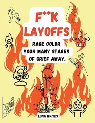 F**k Layoffs - Luna Writes