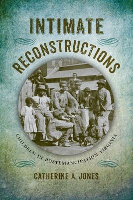 Intimate Reconstructions - Catherine A. Jones