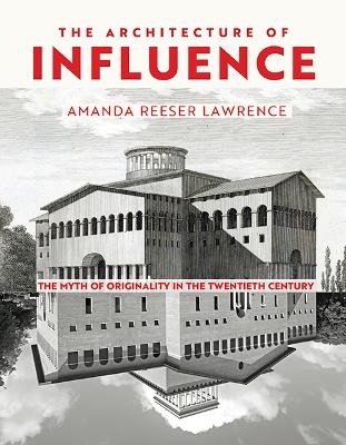 The Architecture of Influence - Amanda Reeser Lawrence