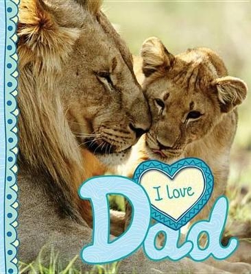 I Love Dad - Camilla de la Bedoyere