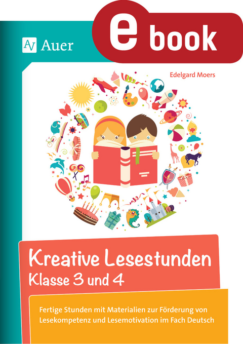 Kreative Lesestunden Klasse 3 und 4 - Edelgard Moers