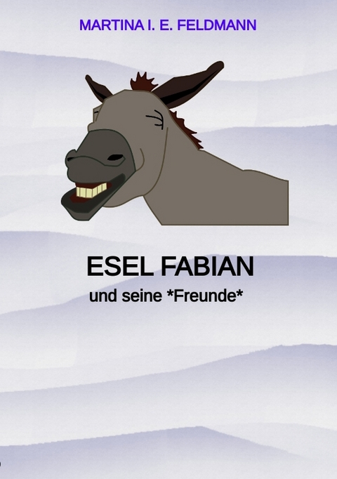 Esel Fabian - Martina I. E. Feldmann