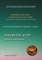 DAS BUCH ACHT; Zauberspr&uuml;che und weise Frauen; Wicca - das K&ouml;nnen der Hexen; Das Grimm-M&auml;rchen vom Aschenputtel; Tauben und andere V&ouml;gel: - Matthias Felix G&uuml;ldenstein
