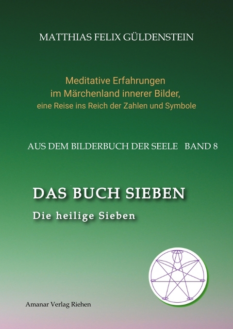 DAS BUCH SIEBEN; Die sieben Raben und die sieben Zwerge; Die sieben Farben des Regenbogens; Meditationen &uuml;ber Schneewittchen; - Matthias Felix G&uuml;ldenstein