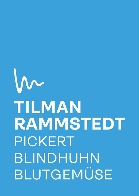 Pickert, Blindhuhn, Blutgem&uuml;se - Tilman Rammstedt