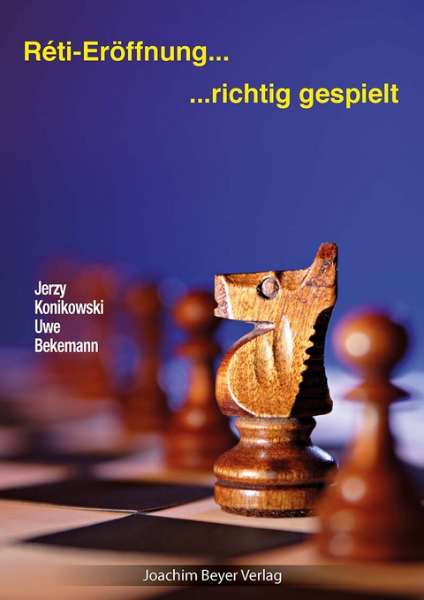 Reti-Er&ouml;ffnung - richtig gespielt - Uwe Bekemann, Jerzy Konikowski