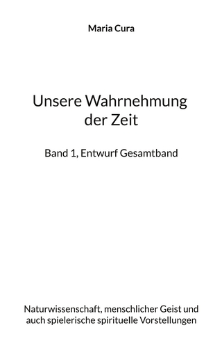 Unsere Wahrnehmung der Zeit - Band 1, Entwurf Gesamtband