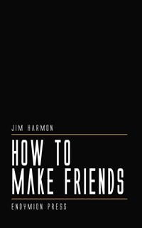 How To Make Friends - Jim Harmon