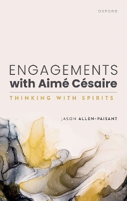 Engagements with Aim&eacute; C&eacute;saire - Jason Allen-Paisant
