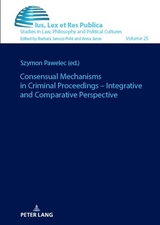 Consensual Mechanisms in Criminal Proceedings &ndash; Integrative and Comparative Perspective - 