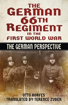 The German 66th Regiment in the First World War - Otto Korfes