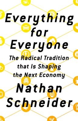 Everything for Everyone - Nathan Schneider