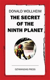The Secret of the Ninth Planet - Donald Wollheim
