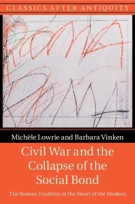 Civil War and the Collapse of the Social Bond - Mich&egrave;le Lowrie, Barbara Vinken