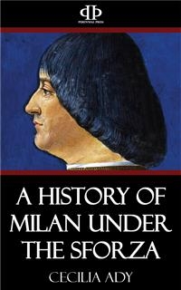 A History of Milan Under the Sforza