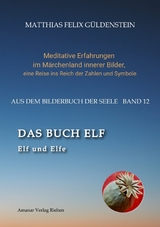 DAS BUCH ELF; Zweimal elf grosse Arkana im Tarot; Zweimal elf Buchstabe im hebr&auml;ischen Alphabet; Meditationen zum singenden springenden L&ouml;weneckerchen; - Matthias Felix G&uuml;ldenstein