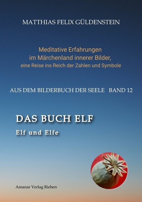 DAS BUCH ELF; Zweimal elf grosse Arkana im Tarot; Zweimal elf Buchstabe im hebr&auml;ischen Alphabet; Meditationen zum singenden springenden L&ouml;weneckerchen; - Matthias Felix G&uuml;ldenstein