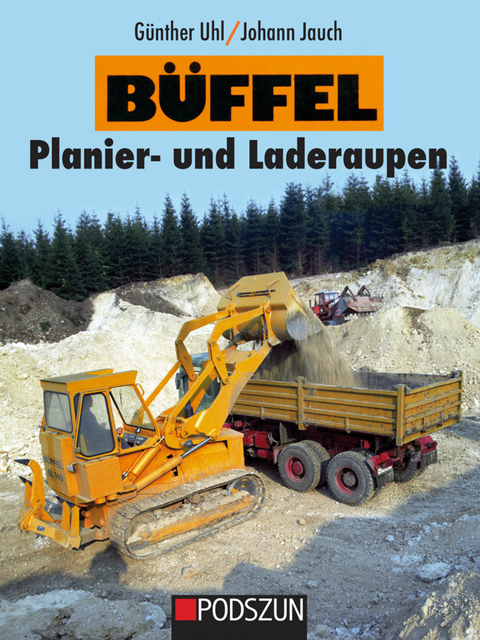 B&uuml;ffel Planier- und Laderaupen - G&uuml;nther Uhl, Johann Jauch