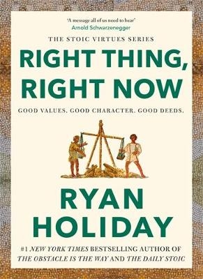 Right Thing, Right Now - Ryan Holiday